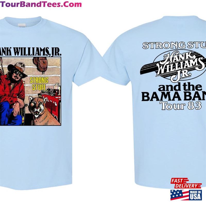 Hank Williams Jr The Bama Band Strong Stuff Tour T-Shirt 80S Shirt Unisex Sweatshirt 29Uf124143 – Utopia Fashion