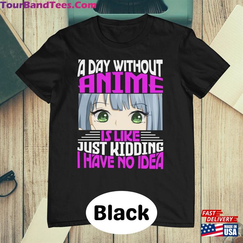 A Day Without Anime Is Like Shirt Lover Funny Classic Hoodie 29Uf122900 – Utopia Fashion