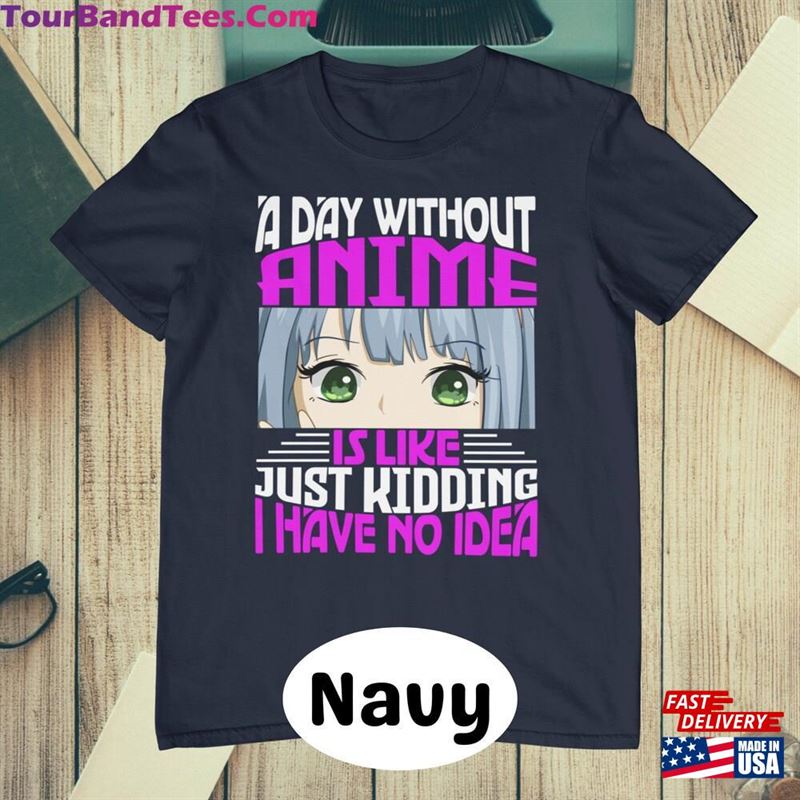 A Day Without Anime Is Like Shirt Lover Funny Classic Hoodie 29Uf122900 – Utopia Fashion