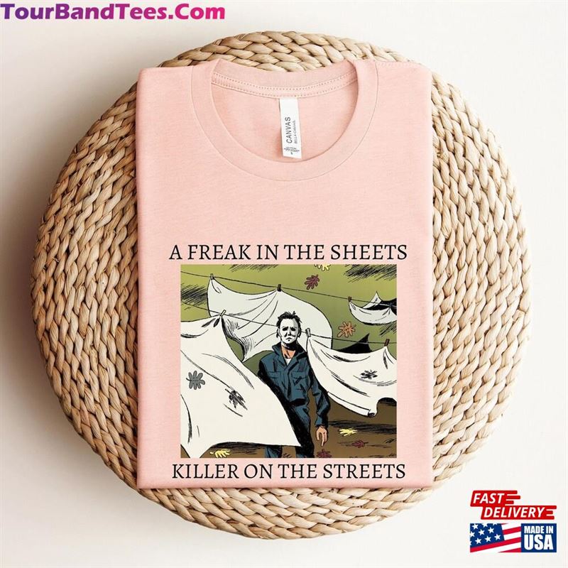 A Freak In The Sheets Killer On Streets Halloween Shirt Michael Myers Horror Movie T-Shirt Hoodie 29Uf123628 – Utopia Fashion