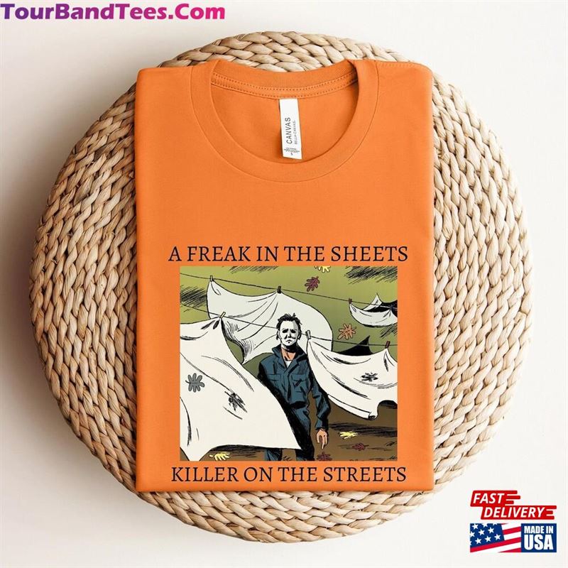 A Freak In The Sheets Killer On Streets Halloween Shirt Michael Myers Horror Movie T-Shirt Hoodie 29Uf123628 – Utopia Fashion