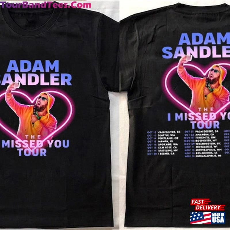 Adam Sandler The I Missed You Tour Shirt Fan Concert Classic T-Shirt 29Uf123844 – Utopia Fashion