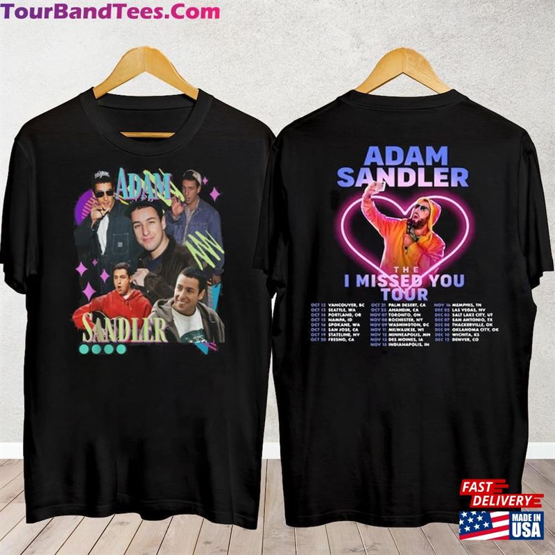 Adam Sandler The I Missed You Tour Shirt Fan Concert T-Shirt Sweatshirt 29Uf123979 – Utopia Fashion