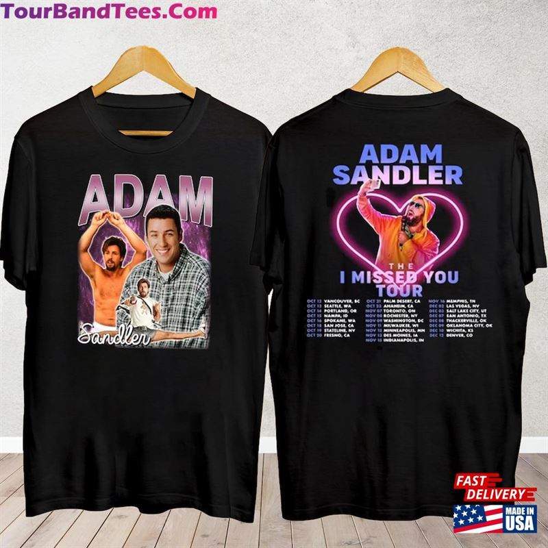 Adam Sandler The I Missed You Tour Shirt Fan Concert T-Shirt Unisex 29Uf123963 – Utopia Fashion