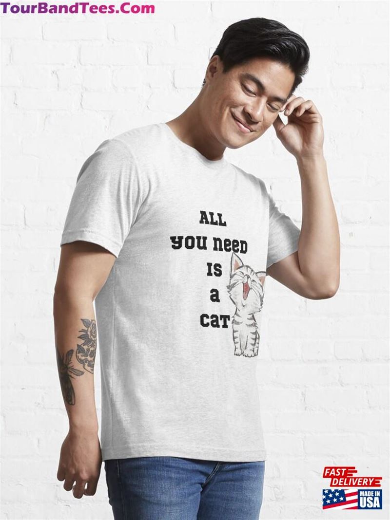 All You Need Is A Cat Fitted Scoop T-Shirt Classic Unisex 29Uf118515 – Utopia Fashion