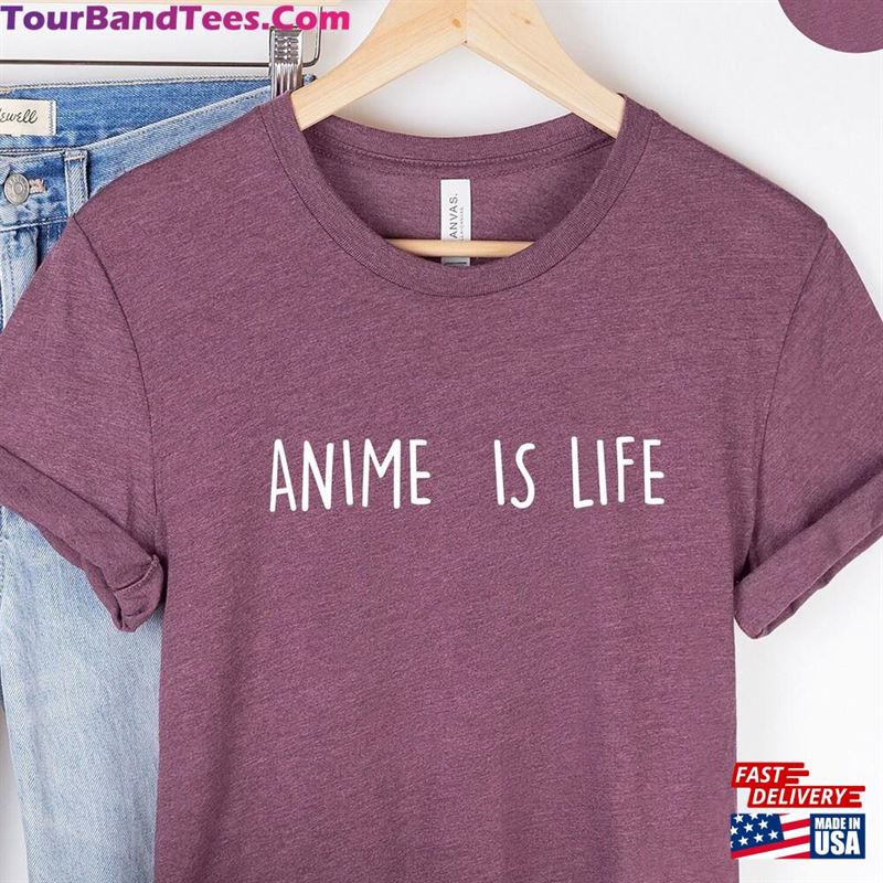 Anime Is Life Shirt Gift For Fan Cool Classic Unisex 29Uf141570 – Utopia Fashion