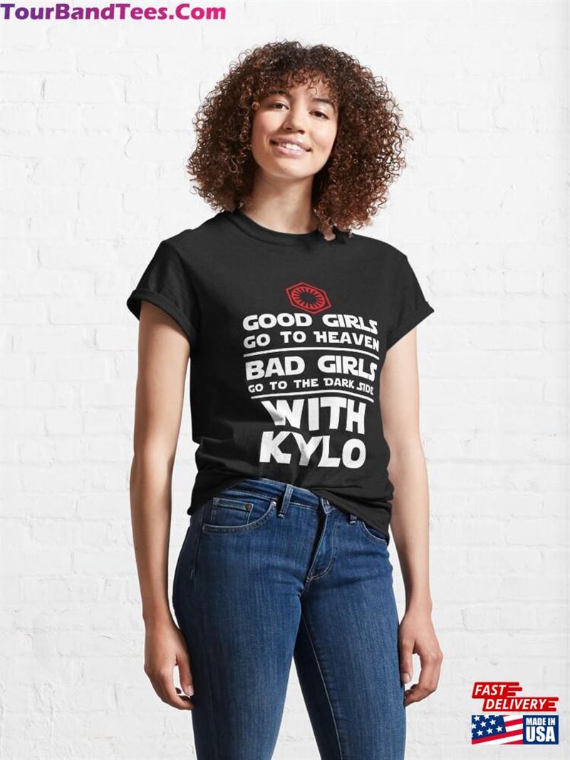 Bad Girls Go To The Dark Side With Kylo Classic T-Shirt Unisex 29Uf122777 – Utopia Fashion