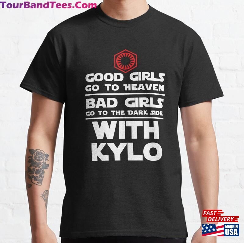 Bad Girls Go To The Dark Side With Kylo Classic T-Shirt Unisex 29Uf122777 – Utopia Fashion