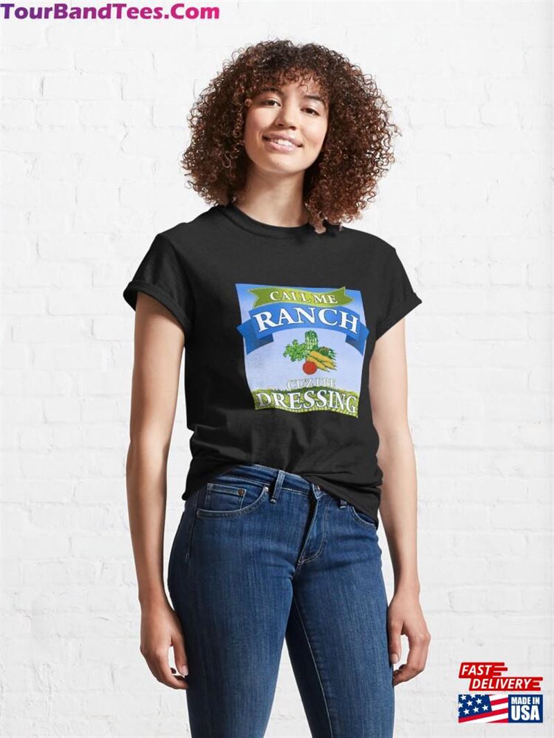 Call Me Ranch Cuz I Be Dressing Funny Meme Quote Pullover Classic T-Shirt Unisex 29Uf122664 – Utopia Fashion