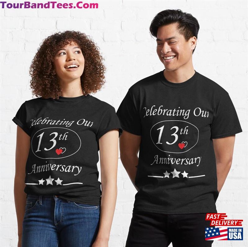 Celebrating Our 13Th Anniversary Married Couple Gift T-Shirt Classic Unisex 29Uf119315 – Utopia Fashion