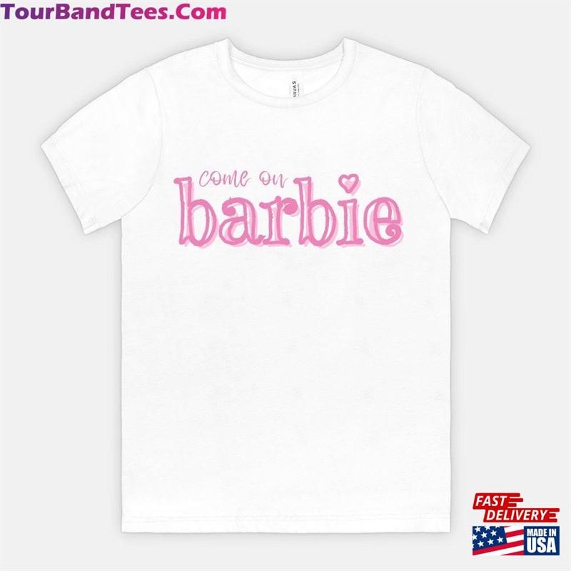 Come On Barbie T-Shirt Shirt Womans Sweatshirt Hoodie 29Uf136617 – Utopia Fashion