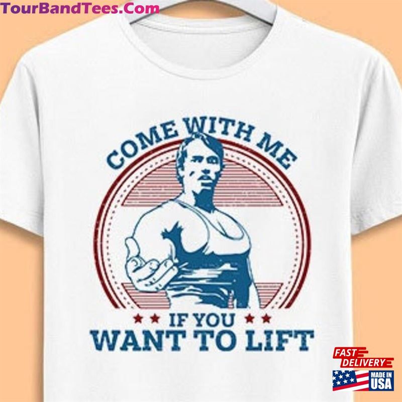 Come With Me If You Want To Lift Arnold Schwarzenegger Gym Unisex Men Women Gift Cool Cult Movie Music Fashion Top Tee T-Shirt Sweatshirt 29Uf141623 – Utopia Fashion