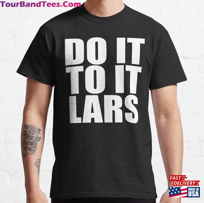 Do It To Lars Classic T-Shirt Hoodie 29Uf136422 – Utopia Fashion