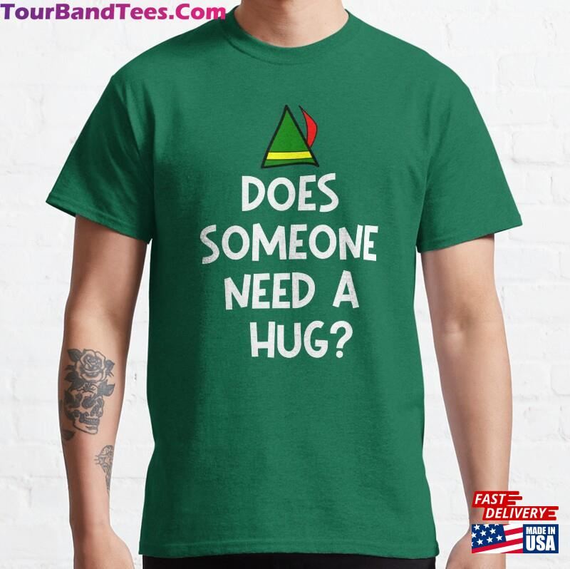 Does Someone Need A Hug Elf Quote Classic T-Shirt Hoodie Unisex 29Uf136678 – Utopia Fashion