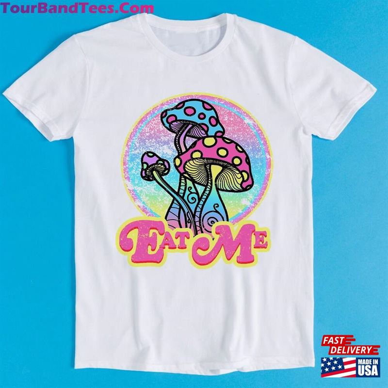 Eat Me Hallucinogenic Fungi Magic Mushroom Psychedelic Research Volunteer Art Drawing Gamer Cult Meme Movie Music Gift Tee T-Shirt Classic 29Uf136458 – Utopia Fashion