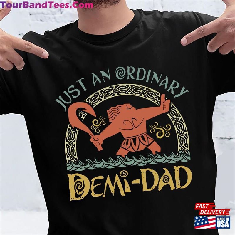 Funny Disney Moana Maui Just An Ordinary Demi Dad Shirt Happy Father’S Day Hoodie Sweatshirt 29Uf124347 – Utopia Fashion