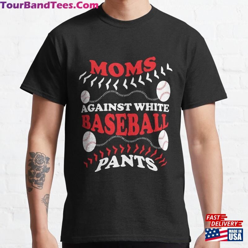 Funny Moms Against White Baseball Pants Classic T-Shirt Hoodie 29Uf136872 – Utopia Fashion