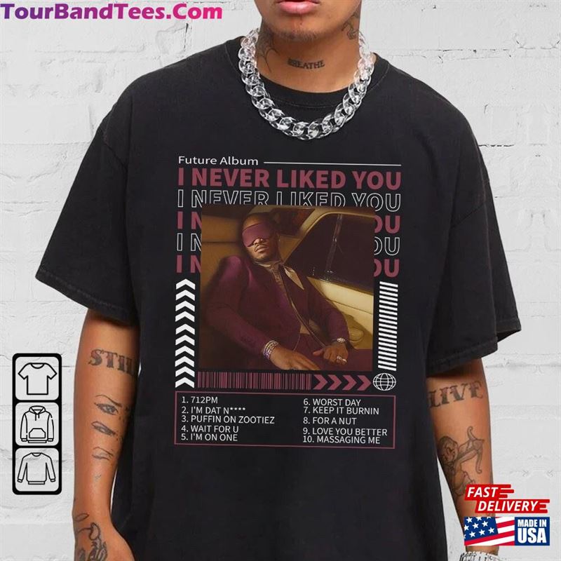 Future I Never Liked You Album Tracklist Music Vintage Shirt T-Shirt Hoodie 29Uf137022 – Utopia Fashion