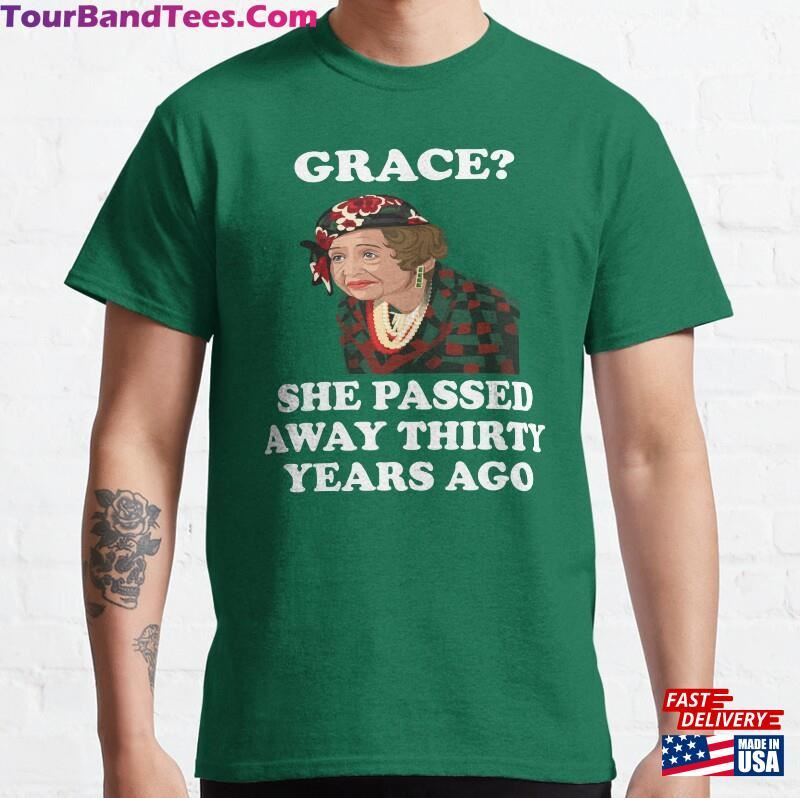 Grace She Passed Away Thirty Years Ago Classic T-Shirt Hoodie 29Uf136528 – Utopia Fashion