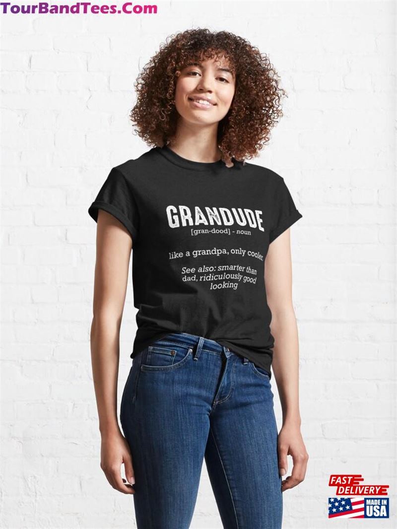 Grandude Definition Great Granddad Grandpa Funny Quotes Pullover Classic T-Shirt Unisex Sweatshirt 29Uf122048 – Utopia Fashion