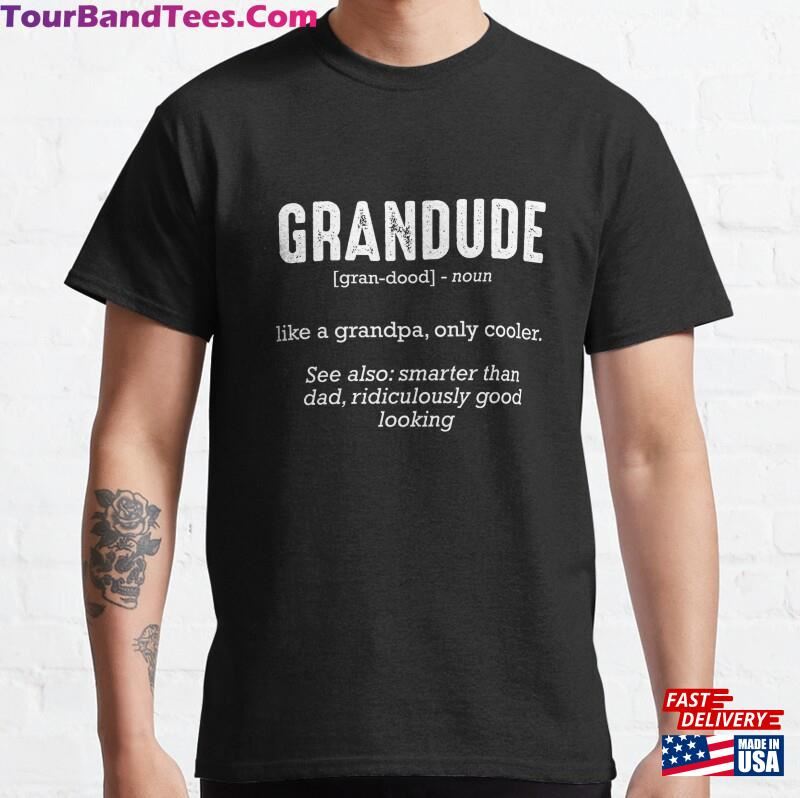 Grandude Definition Great Granddad Grandpa Funny Quotes Pullover Classic T-Shirt Unisex Sweatshirt 29Uf122048 – Utopia Fashion