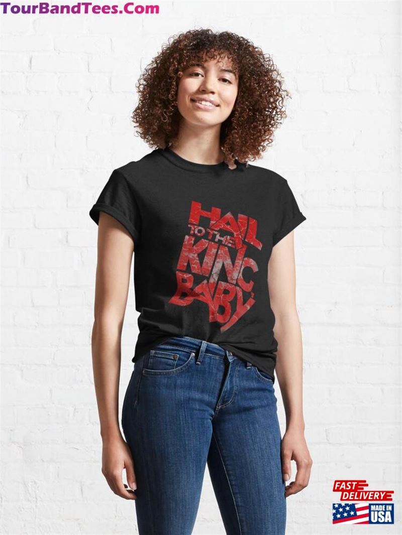 Hail To The King Baby Classic T-Shirt Hoodie 29Uf141545 – Utopia Fashion