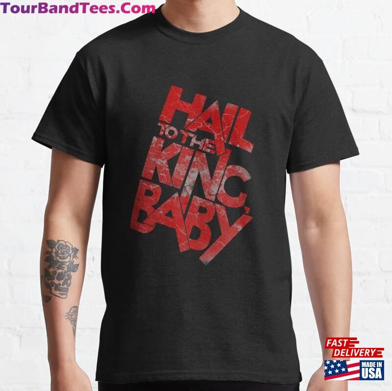 Hail To The King Baby Classic T-Shirt Hoodie 29Uf141545 – Utopia Fashion