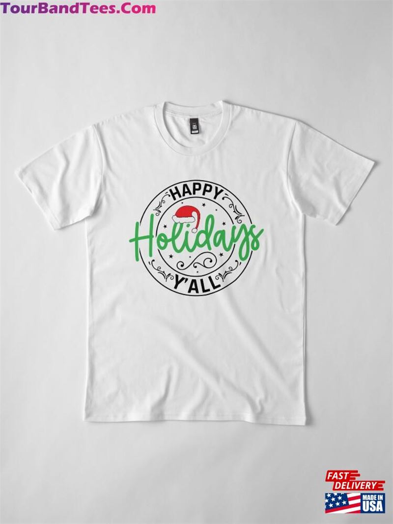 Happy Holidays Y’All Funny Christmas Gift Premium T-Shirt Sweatshirt Hoodie 29Uf123398 – Utopia Fashion