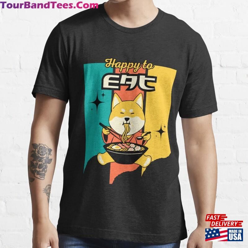 Happy To Eat Dog Funny T Shirt Essential T-Shirt Unisex Classic 29Uf118836 – Utopia Fashion