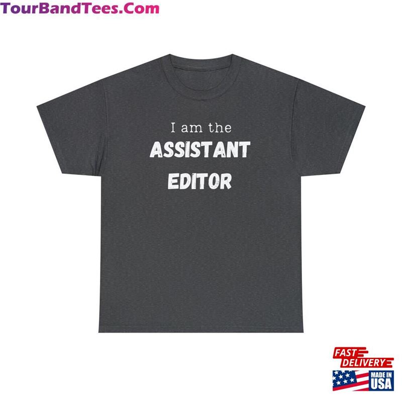 I Am The Assistant Editor T-Shirt For Movie Maker Fun Gift On Film Set Cute Present School Grad Unisex 29Uf123820 – Utopia Fashion