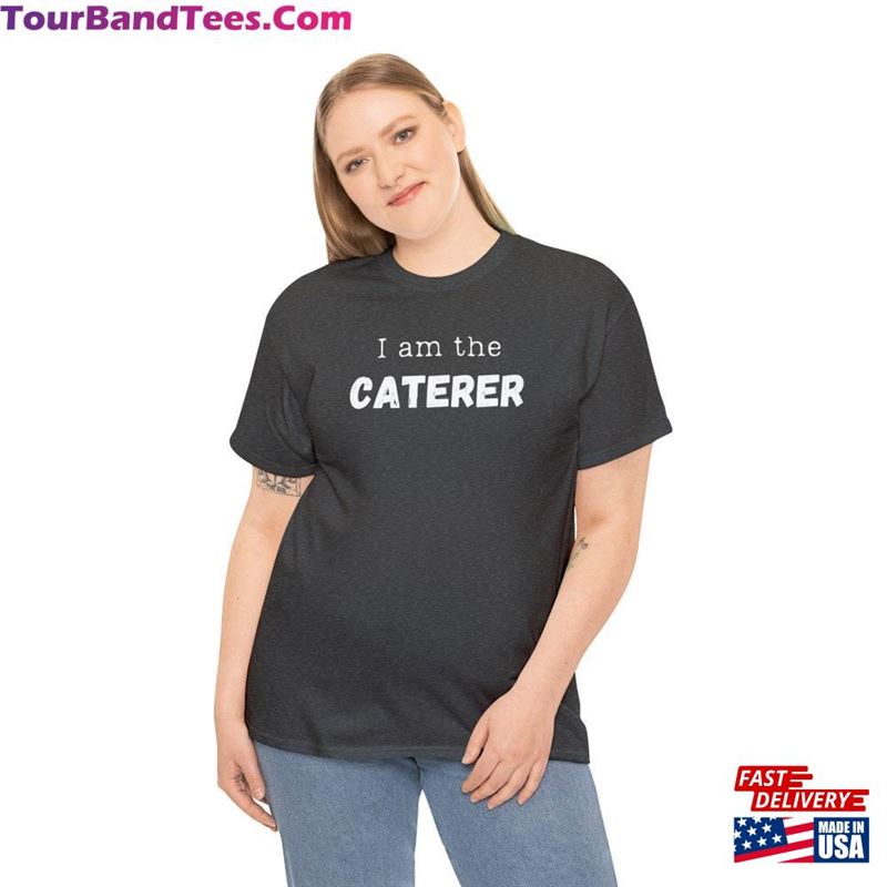 I Am The Caterer T-Shirt For Movie Maker Fun Gift On Film Set Cute Present School Grad Sweatshirt 29Uf124272 – Utopia Fashion