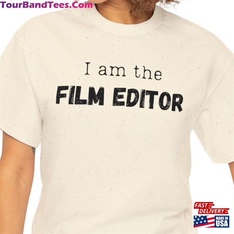 I Am The Editor T-Shirt For Movie Maker Fun Gift On Film Set Cute Present School Grad Unisex Classic 29Uf124329 – Utopia Fashion