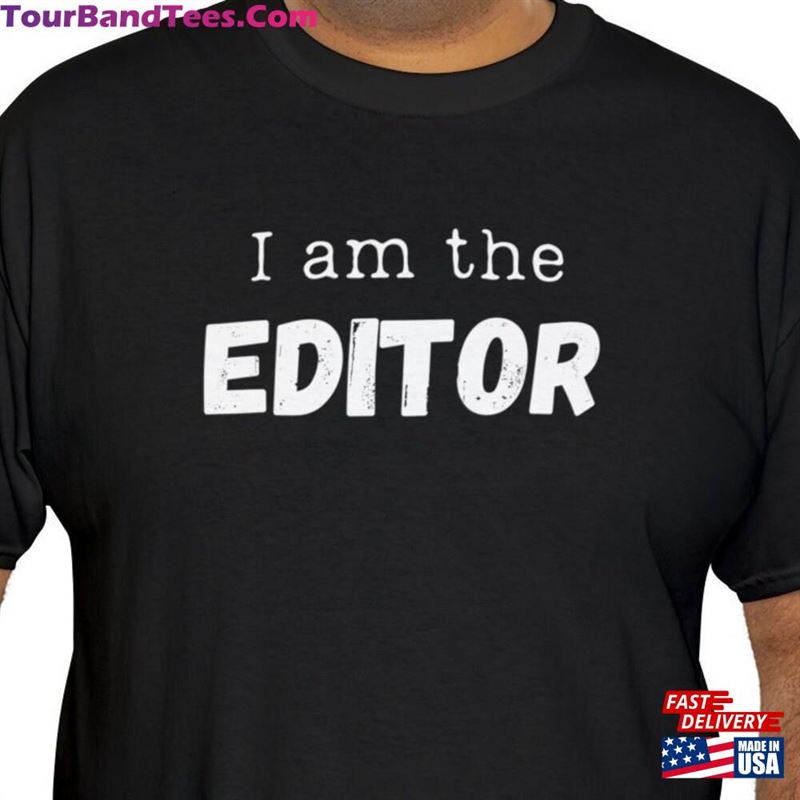 I Am The Editor T-Shirt For Movie Maker Fun Gift On Film Set Cute Present School Grad Unisex Sweatshirt 29Uf124116 – Utopia Fashion