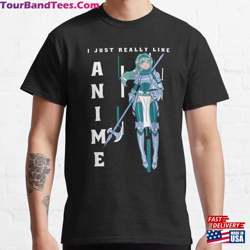 I Just Really Like Anime Funny Magical Lovers Female Warrior Suit Holding A Spear Gift Idea T-Shirt Unisex Classic 29Uf124207 – Utopia Fashion