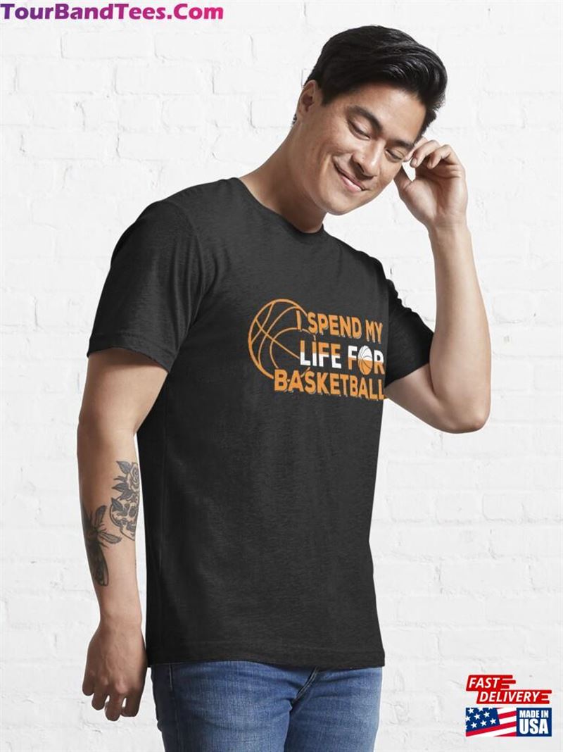 I Spend My Life For Basketball Essential T-Shirt Sweatshirt 29Uf123652 – Utopia Fashion