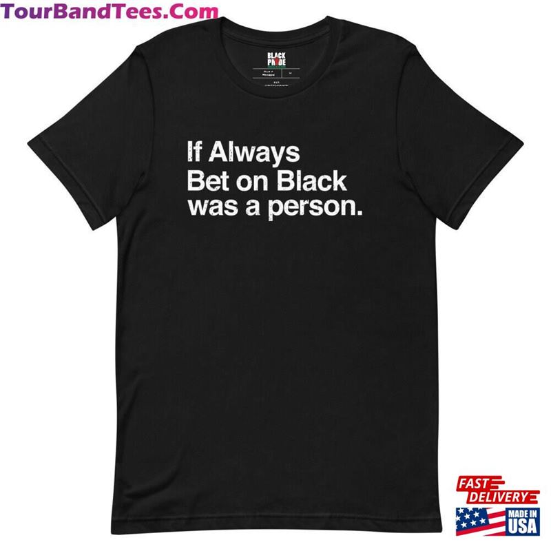 If Always Bet On Black Was A Person T-Shirt Classic Sweatshirt 29Uf122398 – Utopia Fashion