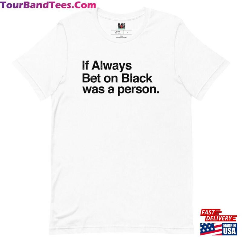 If Always Bet On Black Was A Person T-Shirt Classic Sweatshirt 29Uf122398 – Utopia Fashion