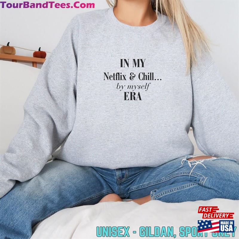 In My Era Shirt Sarcastic Funny T Movie Night Netflix And Chill Introvert Single Quotes About Life Sarcasm Unisex Hoodie 29Uf131873 – Utopia Fashion