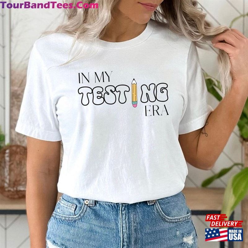 In My Testing Era Shirt Gift For Teachers Teacher Life Teaching Student Sweatshirt Unisex 29Uf118965 – Utopia Fashion