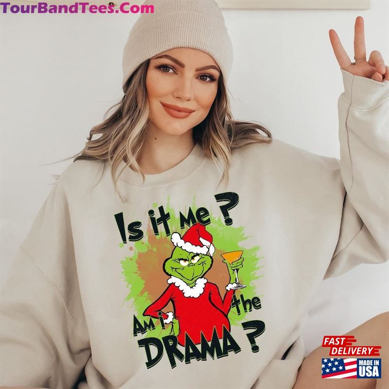 Is It Me Am I The Drama Grinch Shirt Sarcastic Christmas Movie T-Shirt Sweatshirt Unisex 29Uf136991 – Utopia Fashion