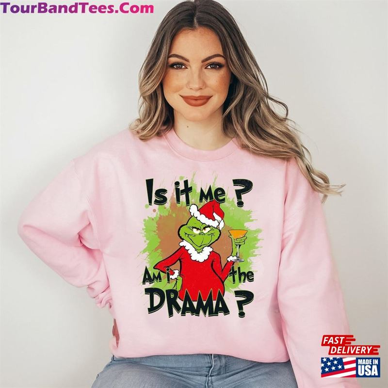 Is It Me Am I The Drama Grinch Shirt Sarcastic Christmas Movie T-Shirt Sweatshirt Unisex 29Uf136991 – Utopia Fashion