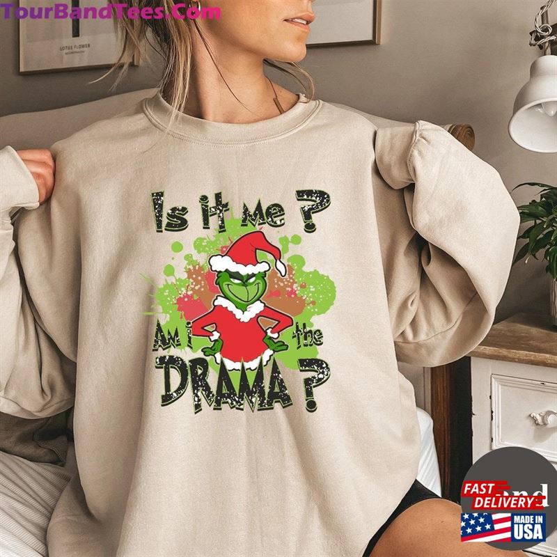 Is It Me Am I The Drama Grinch T-Shirt Sarcastic Christmas Shirt Movie Hoodie Unisex Sweatshirt 29Uf123389 – Utopia Fashion