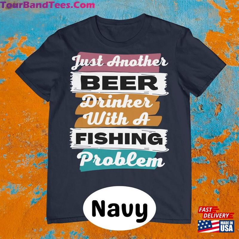 Just Another Beer Drinker With A Fishing Problem Fisherman Gift Going Boat Life Shirt Unisex Hoodie 29Uf122903 – Utopia Fashion