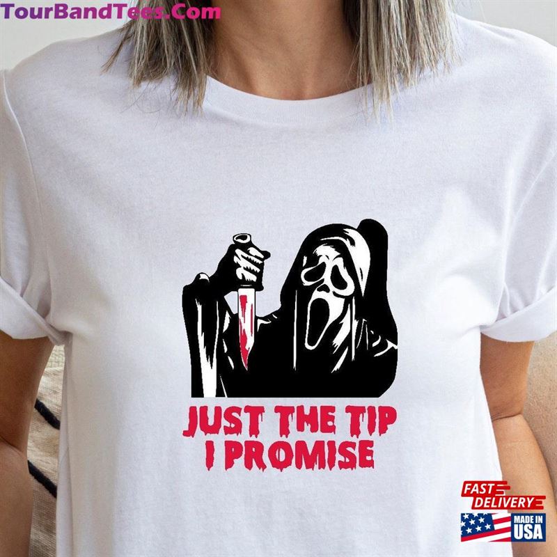 Just The Tip I Promise T-Shirt Or Sweatshirt Halloween Killer Shirt Spooky Ghost Face Tee Unisex 29Uf131375 – Utopia Fashion