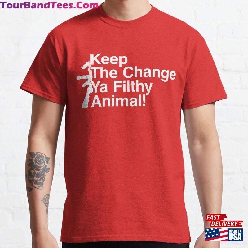 Keep The Change Ya Filthy Animal Christmas Gangster Classic T-Shirt Unisex 29Uf137017 – Utopia Fashion