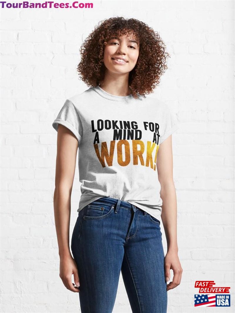 Looking For A Mind At Work Classic T-Shirt Hoodie 29Uf141627 – Utopia Fashion