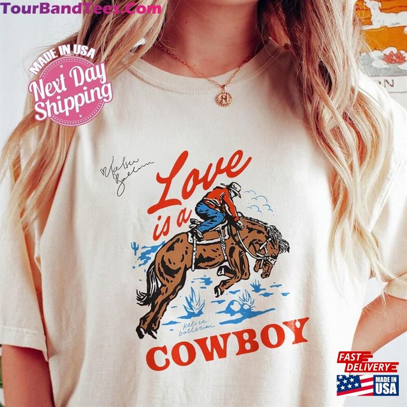 Love Is A Cowboy Kelsea Ballerini Shirt Merch Cowgirl Unisex Classic 29Uf122641 – Utopia Fashion