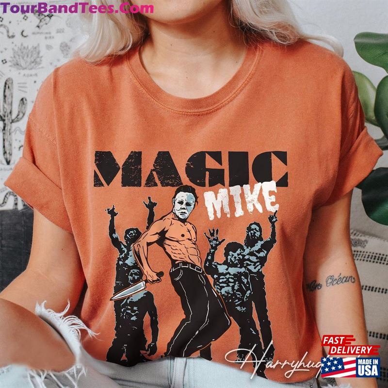 Magic Mike Comfort Colors Shirt Michael Myers Halloween Friday The 13Th Classic T-Shirt 29Uf122531 – Utopia Fashion