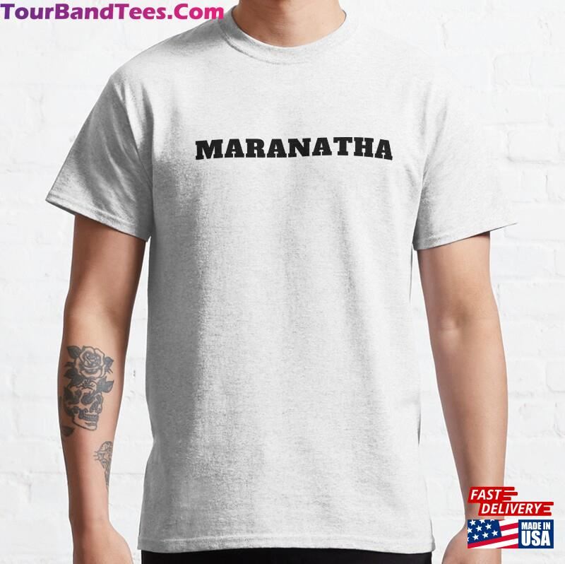 Maranatha Christian Jesus Classic T-Shirt Hoodie Unisex 29Uf118764 – Utopia Fashion