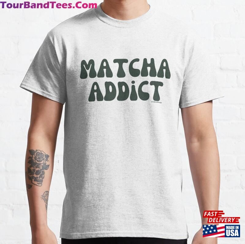 Matcha Addict V1 @Lilsboobthangs Classic T-Shirt Unisex 29Uf122927 – Utopia Fashion